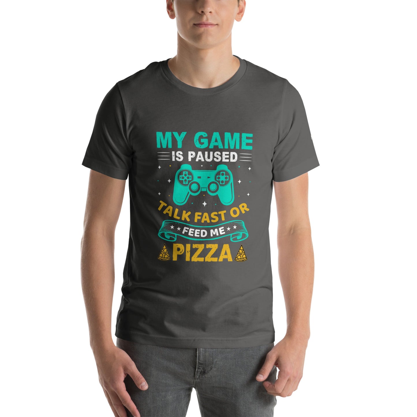My Game is Paused, Talk Fast or Feed me Pizza - Unisex t-shirt by DarkByteGear