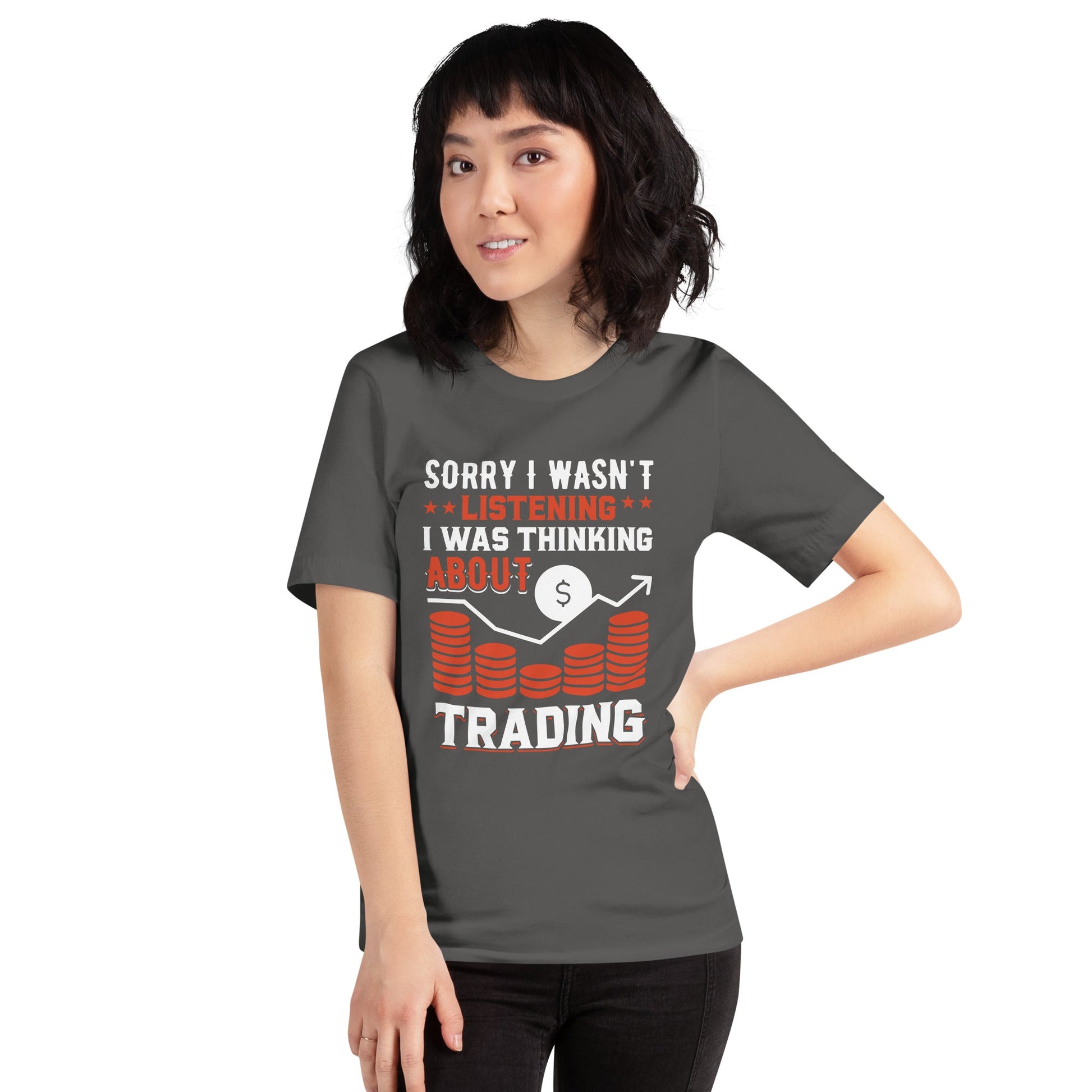 I am not Listening; I am Thinking about Trading - Unisex t-shirt by DarkByteGear
