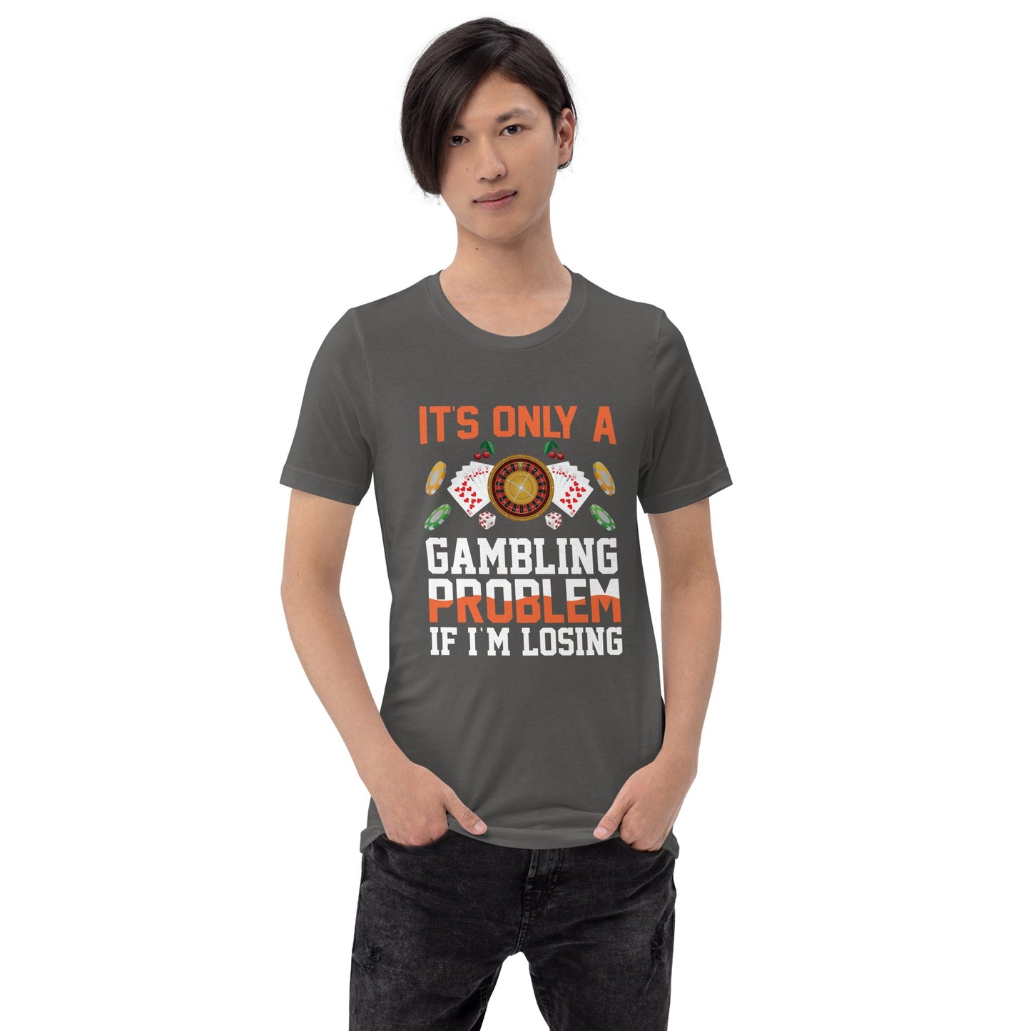 It's only a Gambling Problem, if I am losing - Unisex t-shirt by DarkByteGear