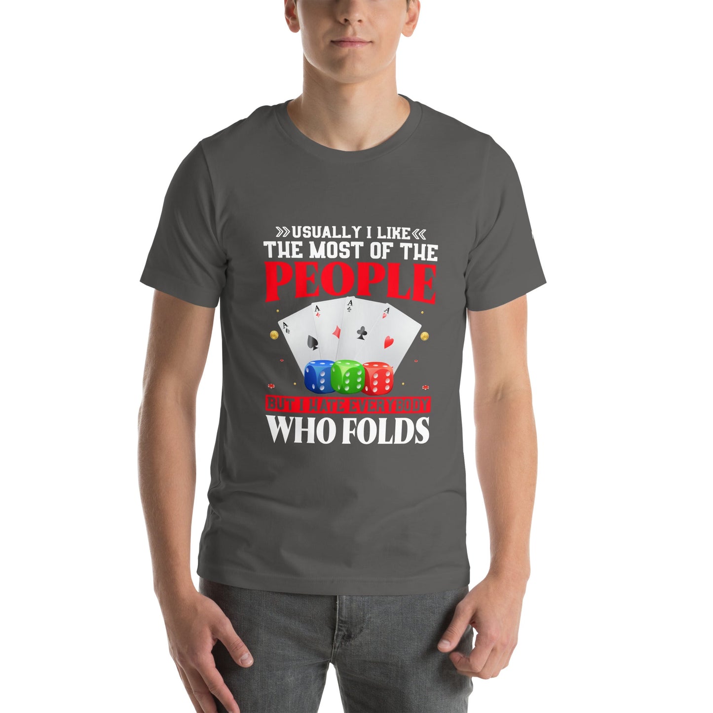 Usually I Like Most of the People But I Hate everyone who Folds - Unisex t-shirt by DarkByteGear