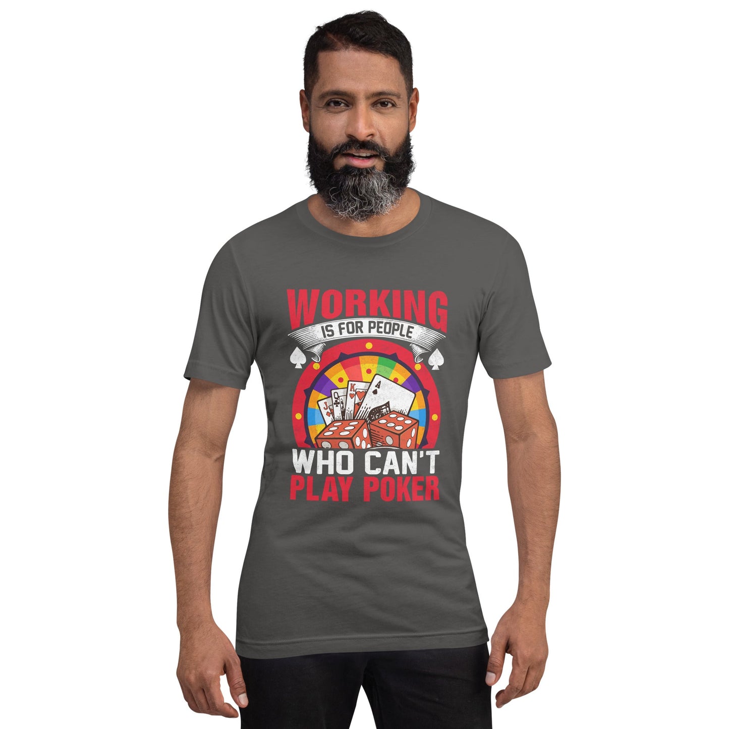 Working is for people for Who can't Play Poker - Unisex t-shirt by DarkByteGear