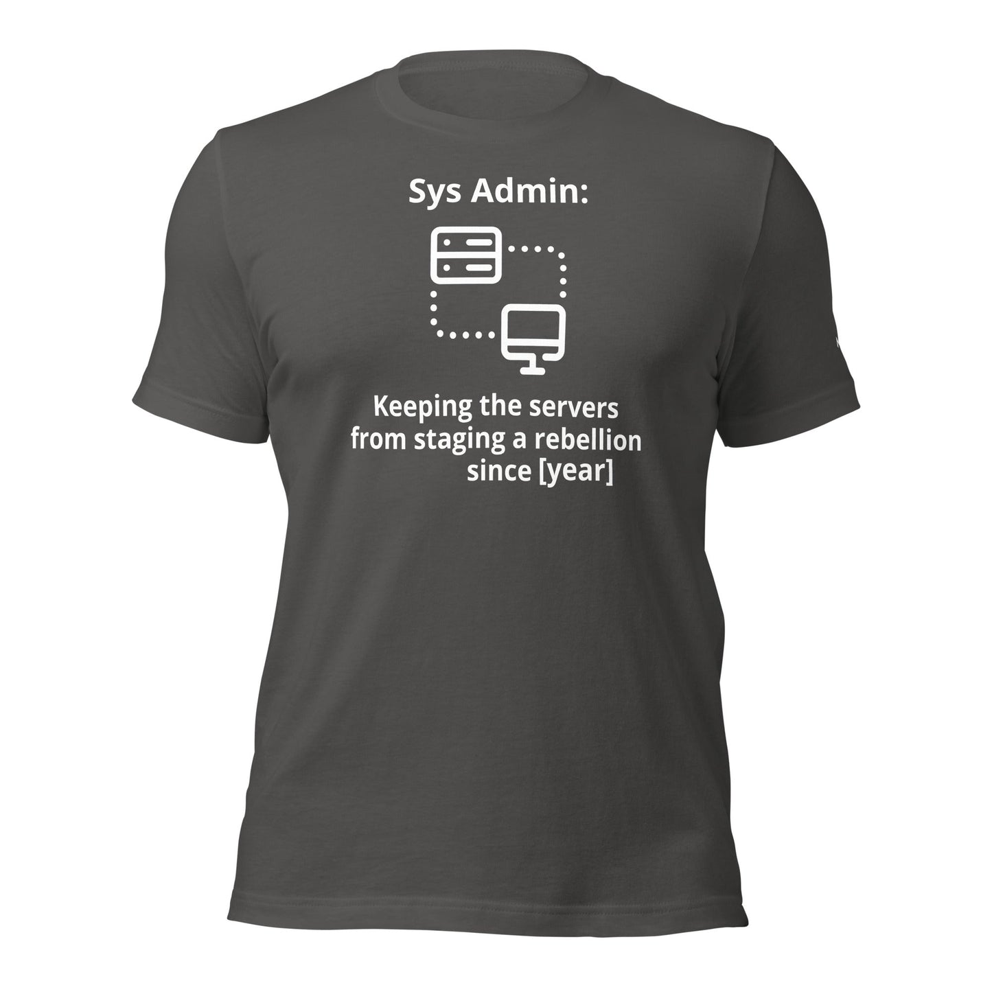 Keeping the servers from staging a rebellion since [insert year here] - Unisex t-shirt by DarkByteGear