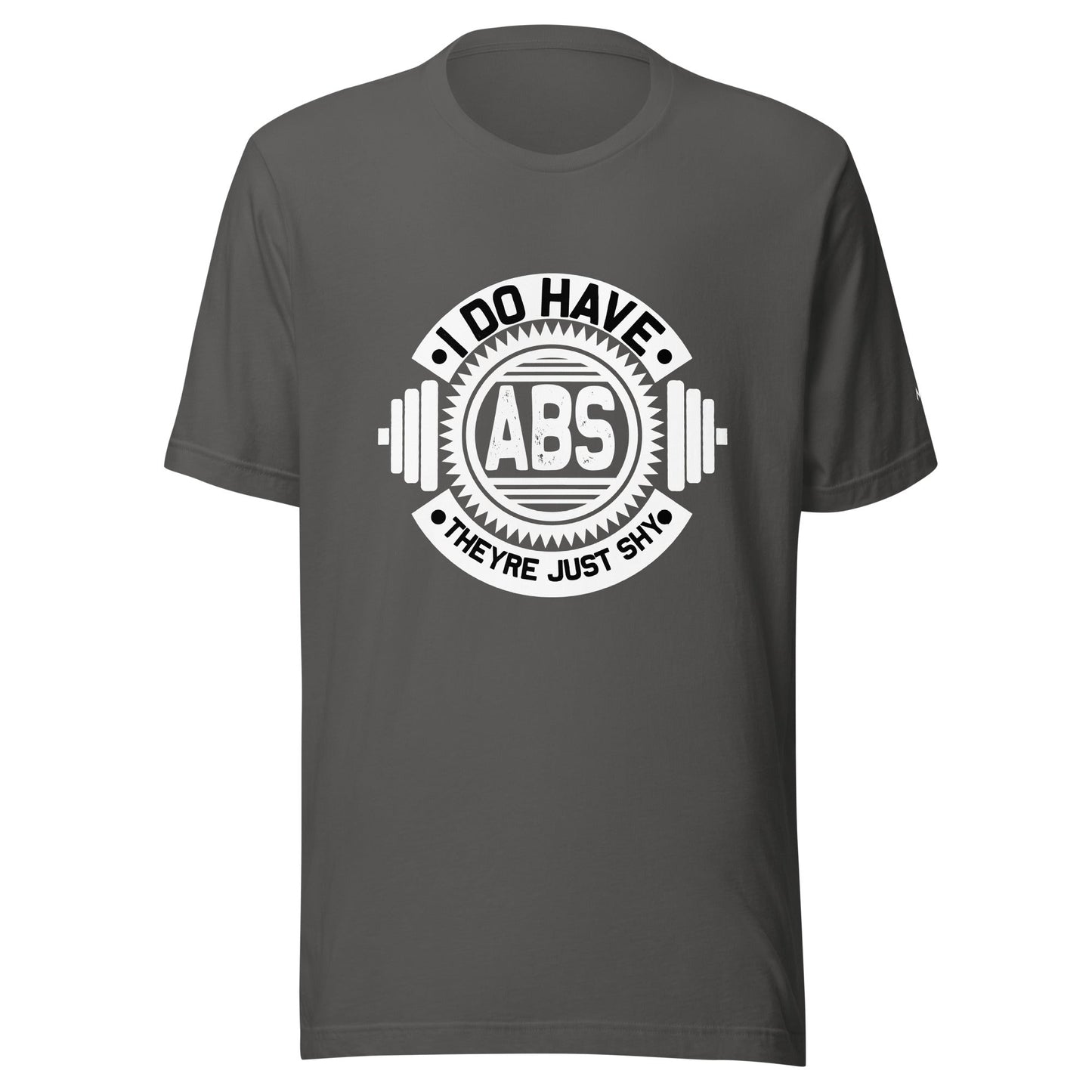 I do have ABS, they are just shy - Unisex t-shirt by DarkByteGear