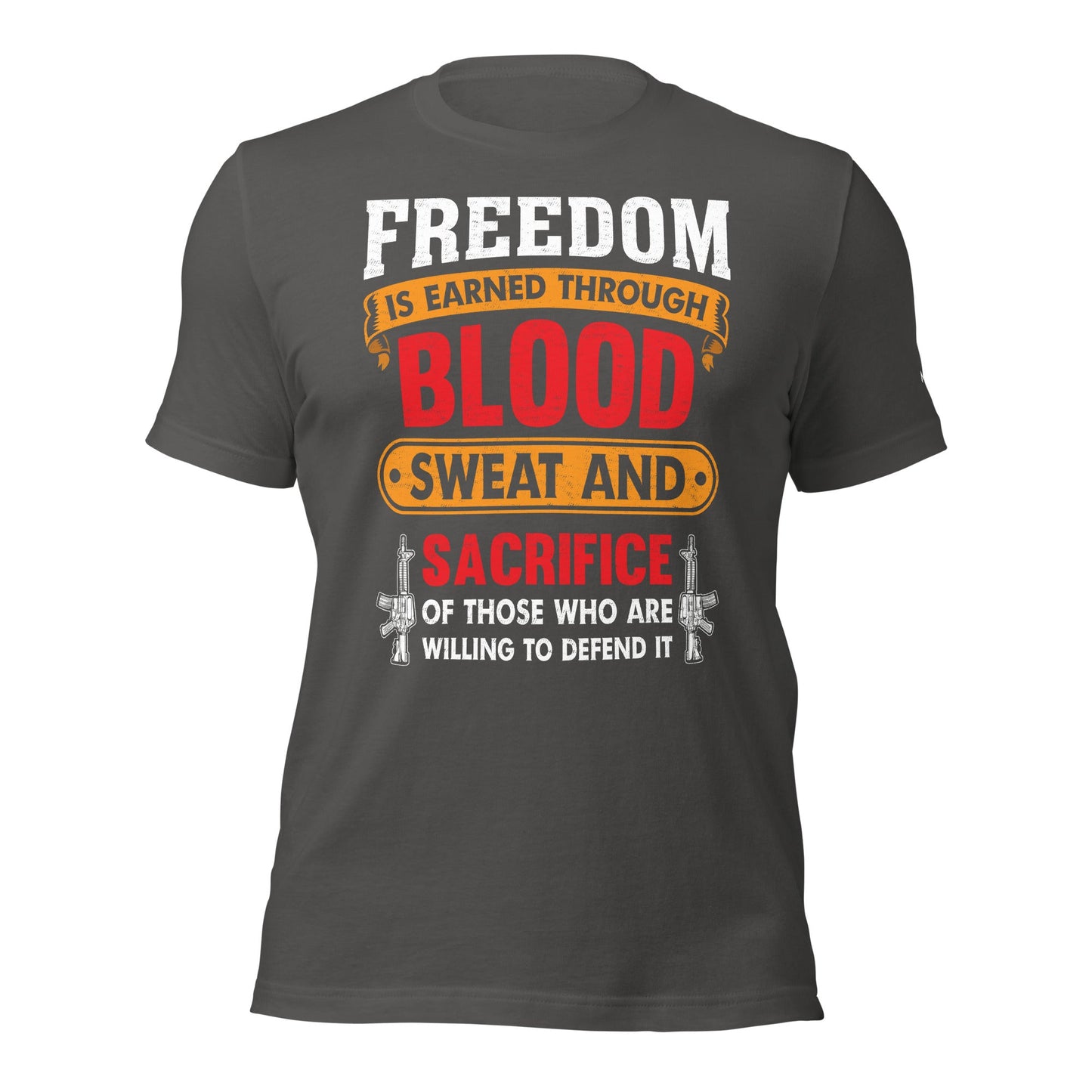Freedom is earned through Blood, Sweat and Sacrifice - Unisex t-shirt by DarkByteGear