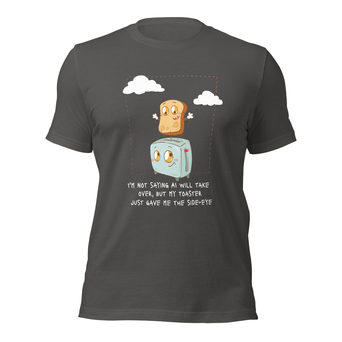 I'm not Saying AI will take over but my toaster - Unisex t-shirt by DarkByteGear
