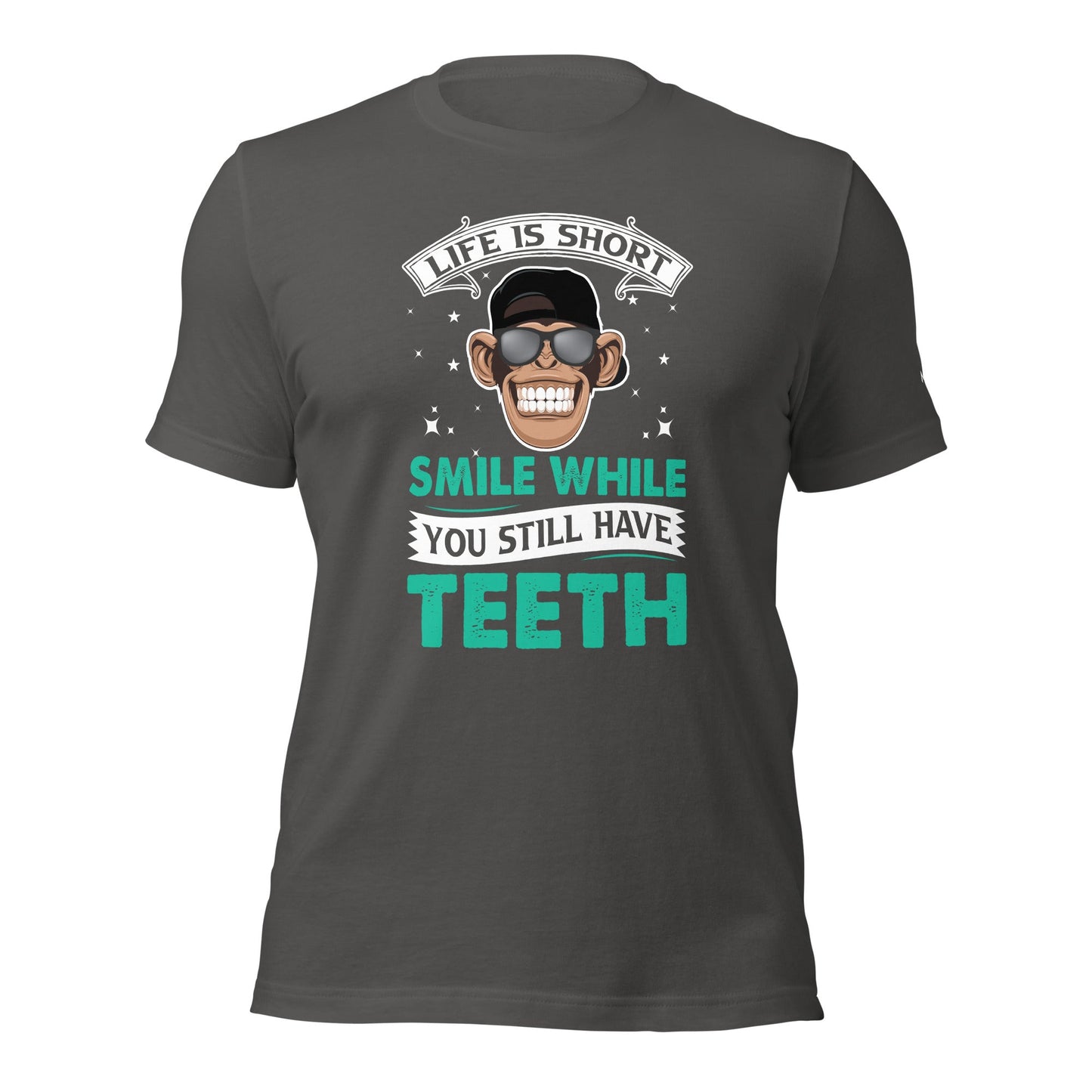 Life is Short, Smile while you still have teeth - Unisex t-shirt by DarkByteGear