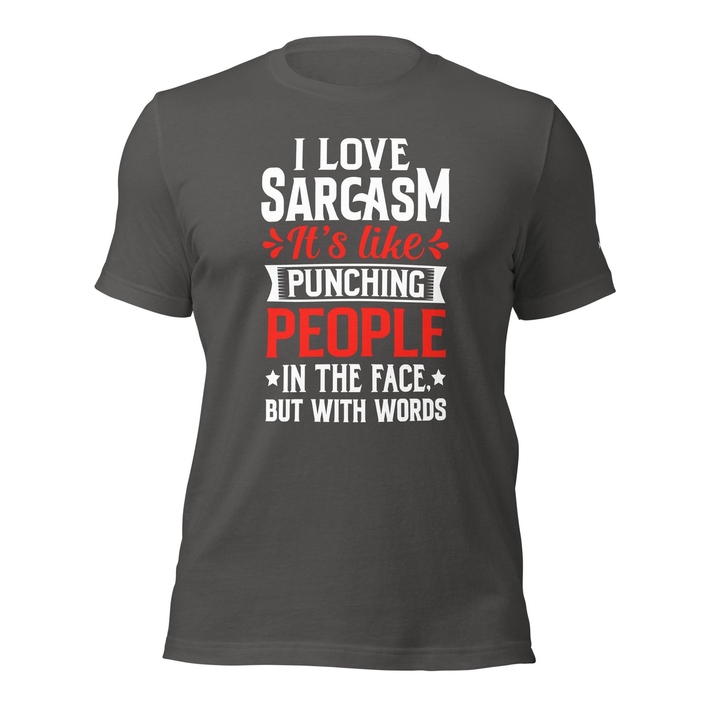 I love sarcasm; it's like punching people in the face, but with words - Unisex t-shirt by DarkByteGear