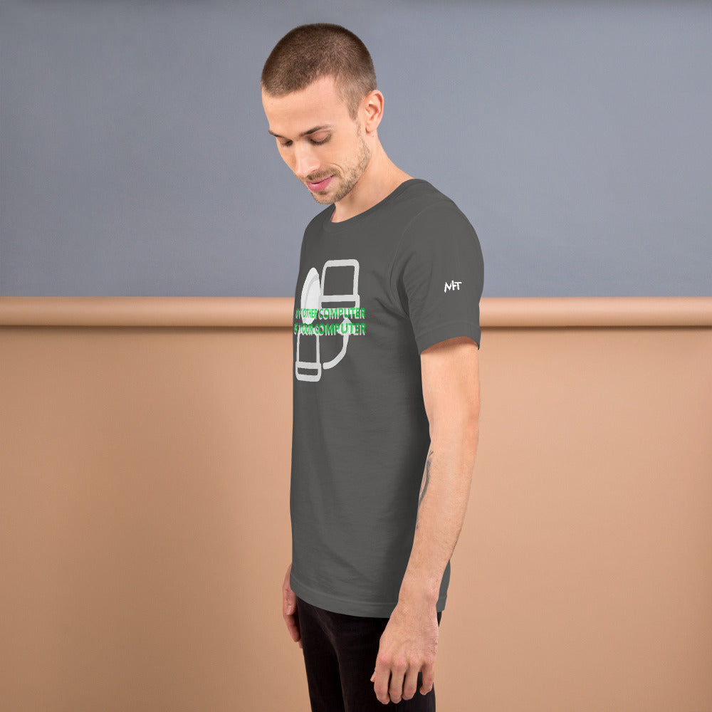 My other computer is your computer - Unisex t-shirt by DarkByteGear