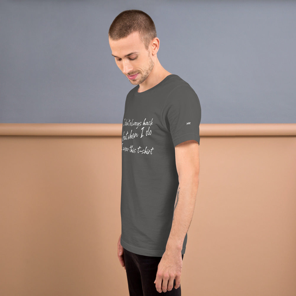 I don't always hack - Unisex t-shirt by DarkByteGear