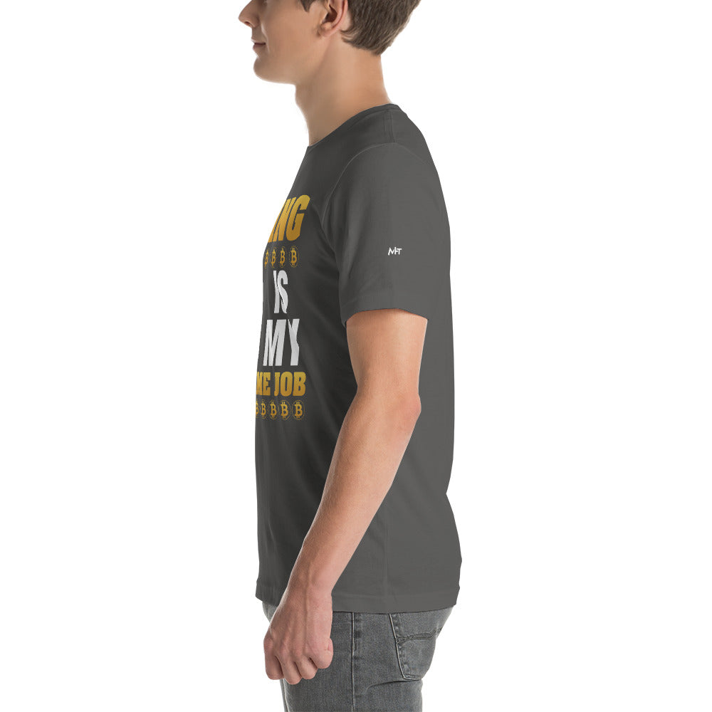 Mining Bitcoin is My Fulltime Job Unisex - t-shirt by DarkByteGear