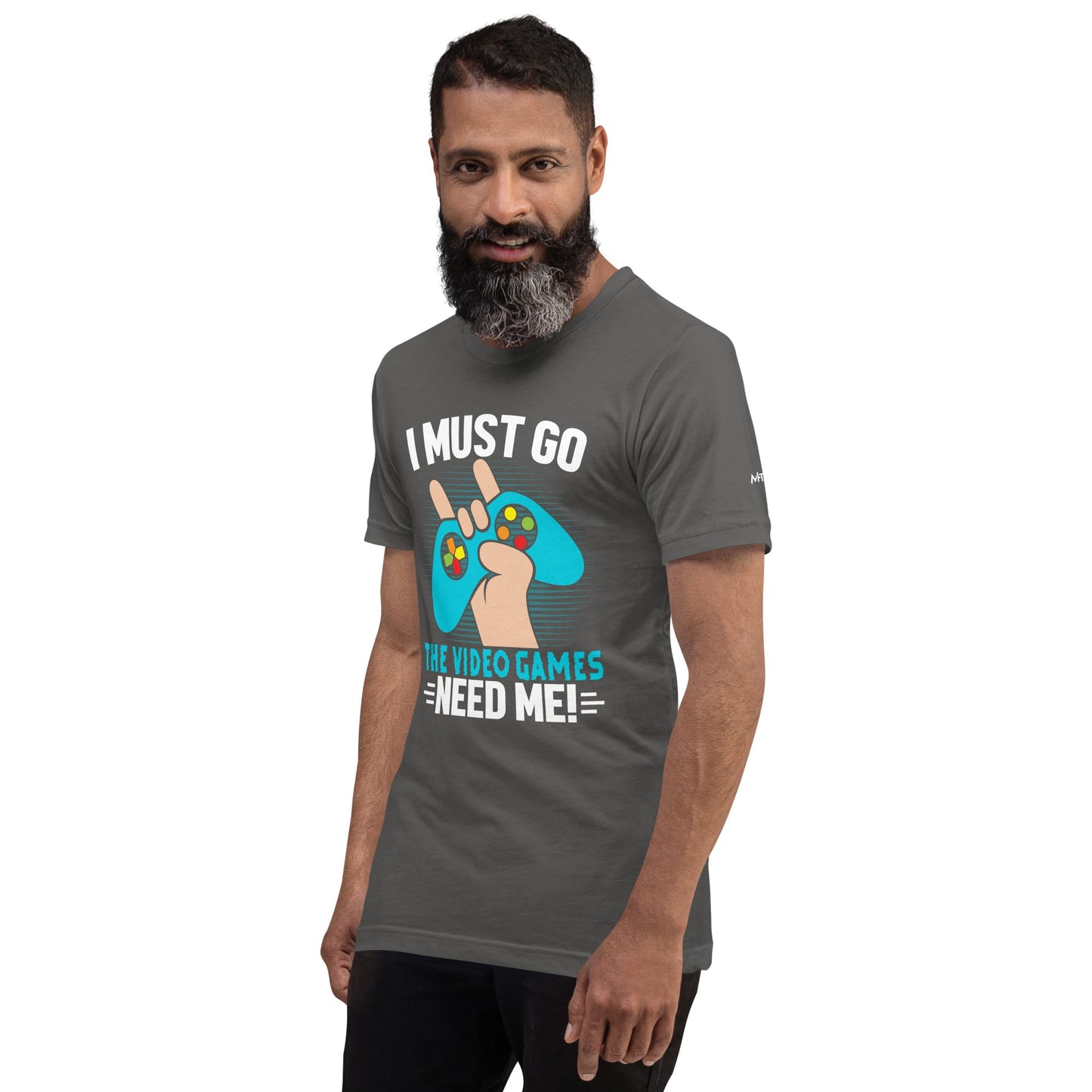 I must go, the Video Games need me Unisex t-shirt by DarkByteGear