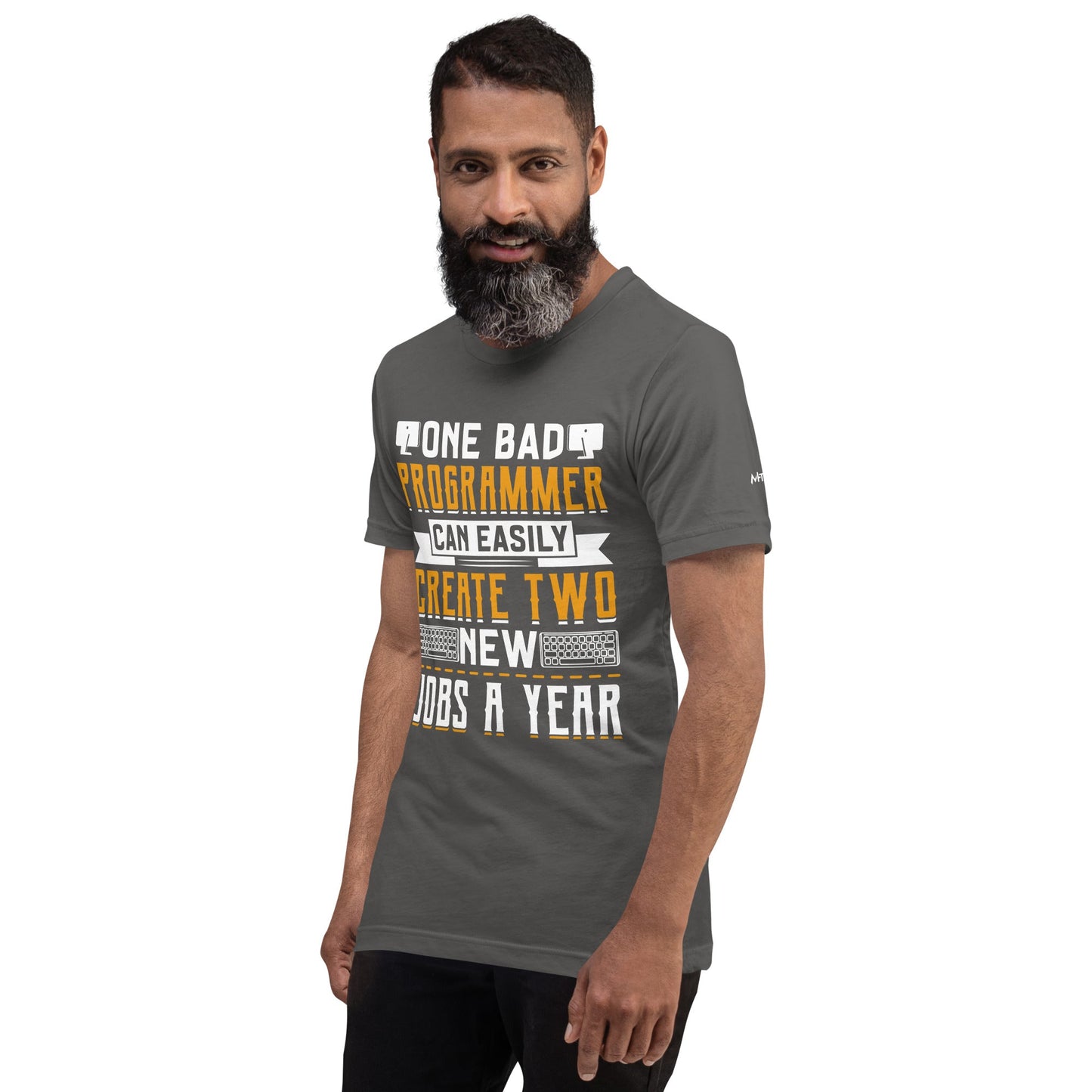 One Bad Programmer can easily create two new Jobs a Year Unisex t-shirt by DarkByteGear