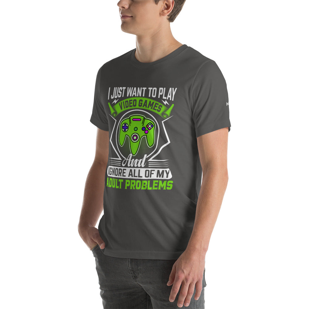 I just want to Play Video games and Ignore all of My Adult Problems Unisex t-shirt by DarkByteGear