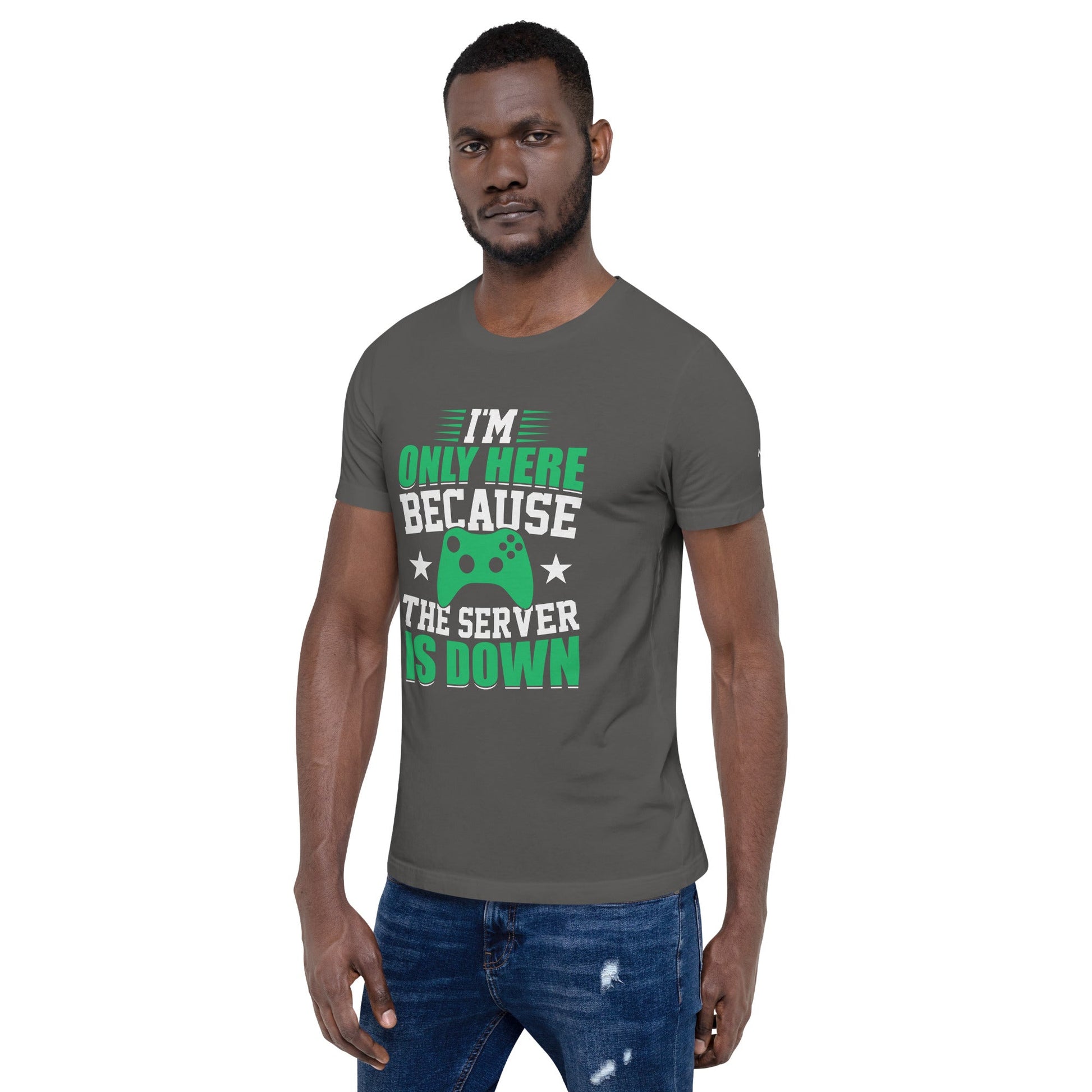 I'm only Here, because the Server is Down Unisex t-shirt by DarkByteGear