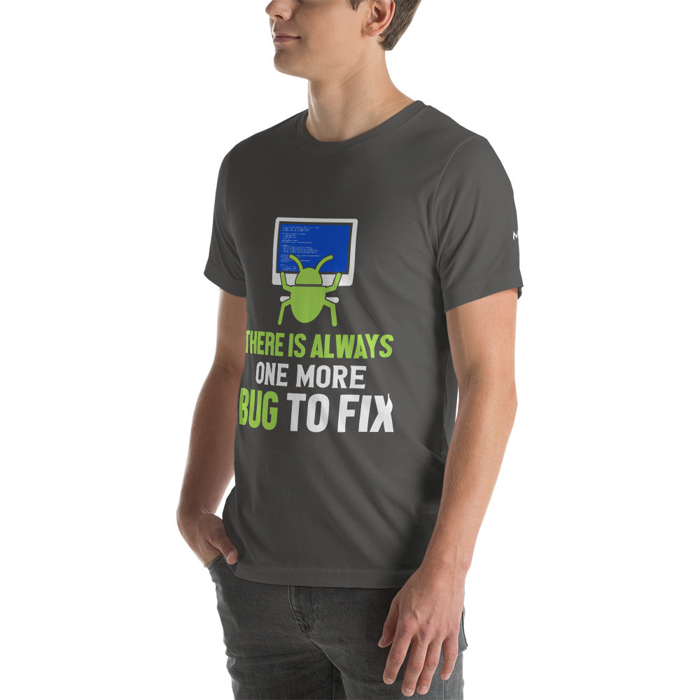 There is always one more Bug to work - Unisex t-shirt by DarkByteGear