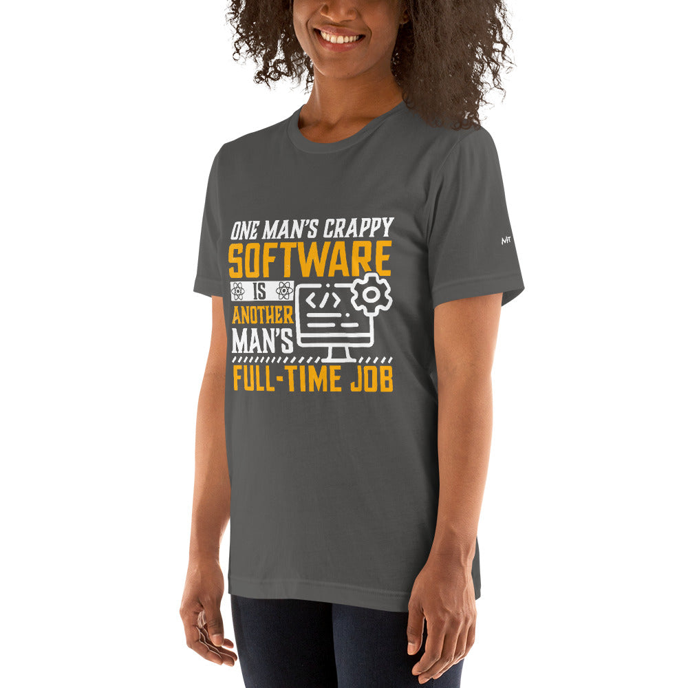 One man's Crappy Software is - Unisex t-shirt by DarkByteGear