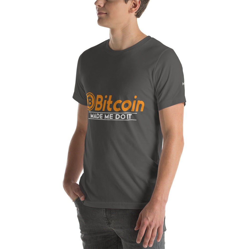 Bitcoin Made me Do it Unisex t-shirt by DarkByteGear