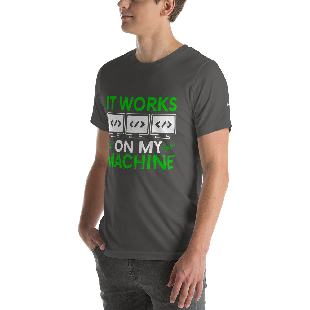 It Works on my Machine Unisex t-shirt by DarkByteGear