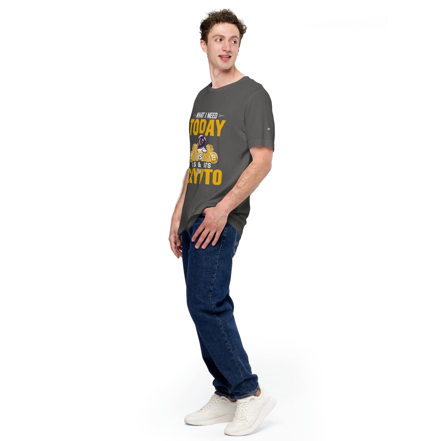 What I Need Today is Lots of Lots of Crypto Unisex t-shirt by DarkByteGear