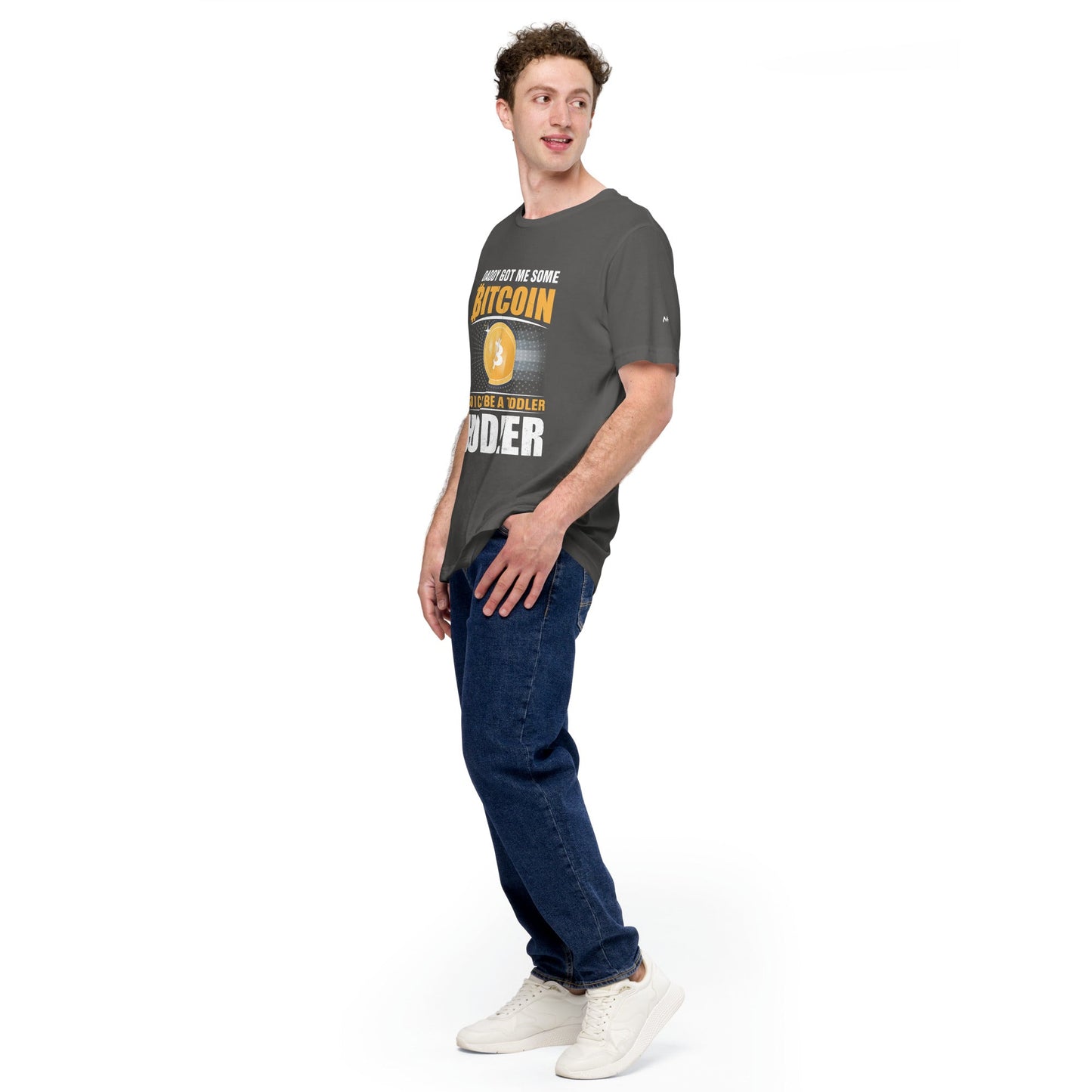 Daddy got me some Bitcoin, so I can be toddler holder - Unisex t-shirt by DarkByteGear