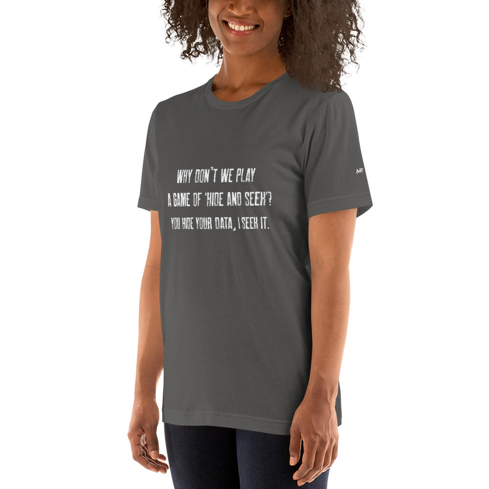 Why don't we Play a game of Hide and Seek - Unisex t-shirt ( Back Print ) by DarkByteGear