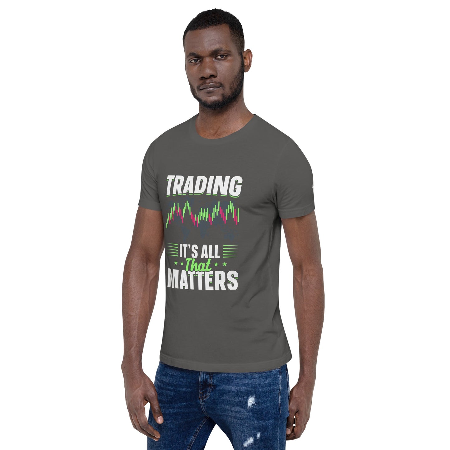 Trading it is all that matters - Unisex t-shirt by DarkByteGear
