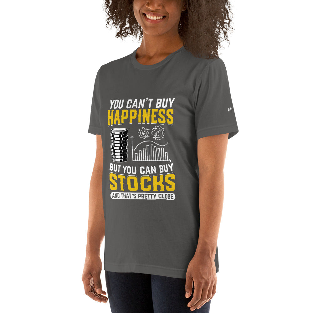 Money can't Buy you happiness but it can Buy you Stock and that was close - Unisex t-shirt by DarkByteGear