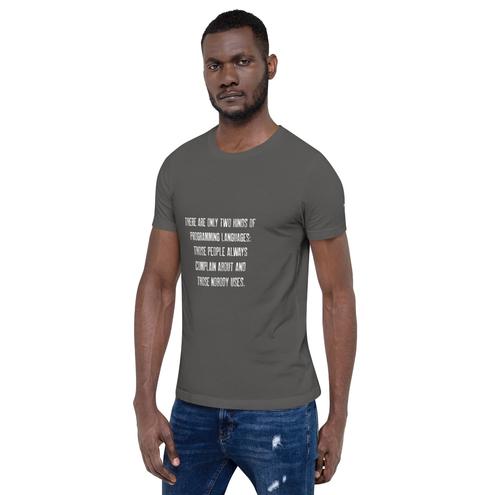 There are only two kinds of programming languages those people always complain about and those nobody uses V1 - Unisex t-shirt by DarkByteGear
