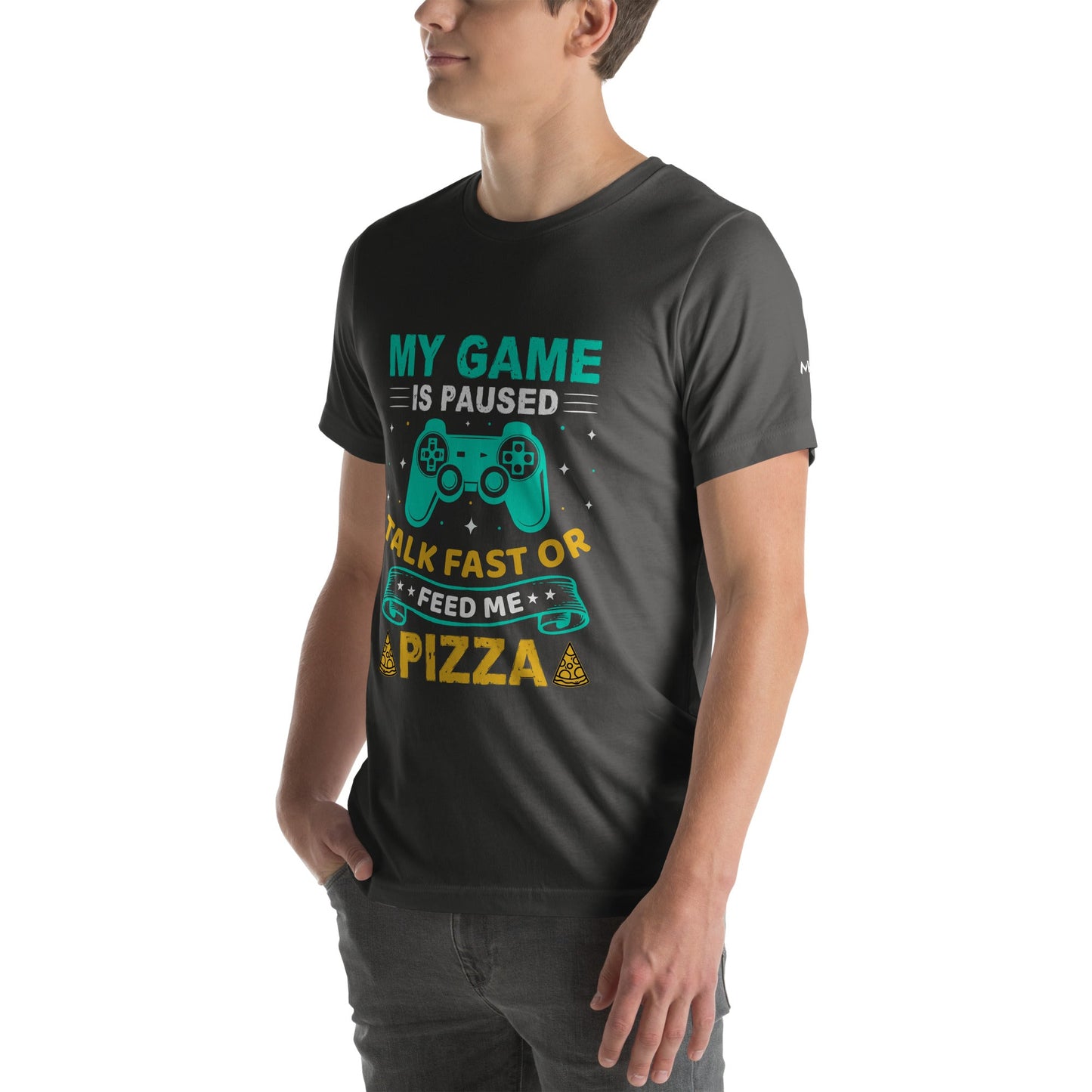 My Game is Paused, Talk Fast or Feed me Pizza - Unisex t-shirt by DarkByteGear