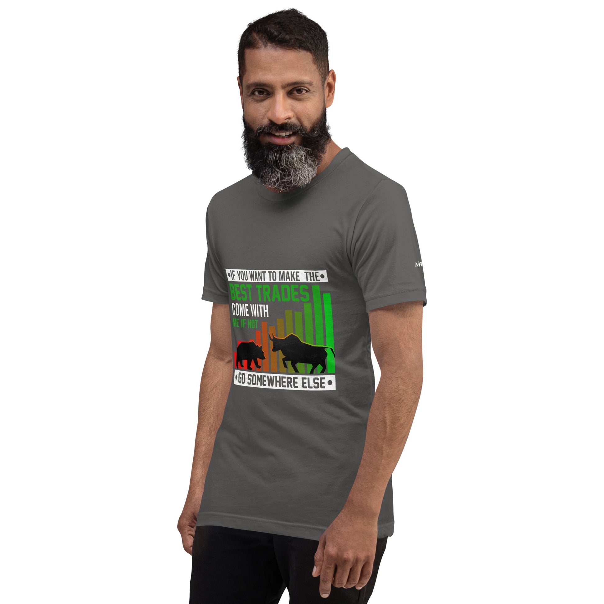 If you Want to Make the best trades, Come with me if not, go somewhere else Eyasir - Unisex t-shirt by DarkByteGear