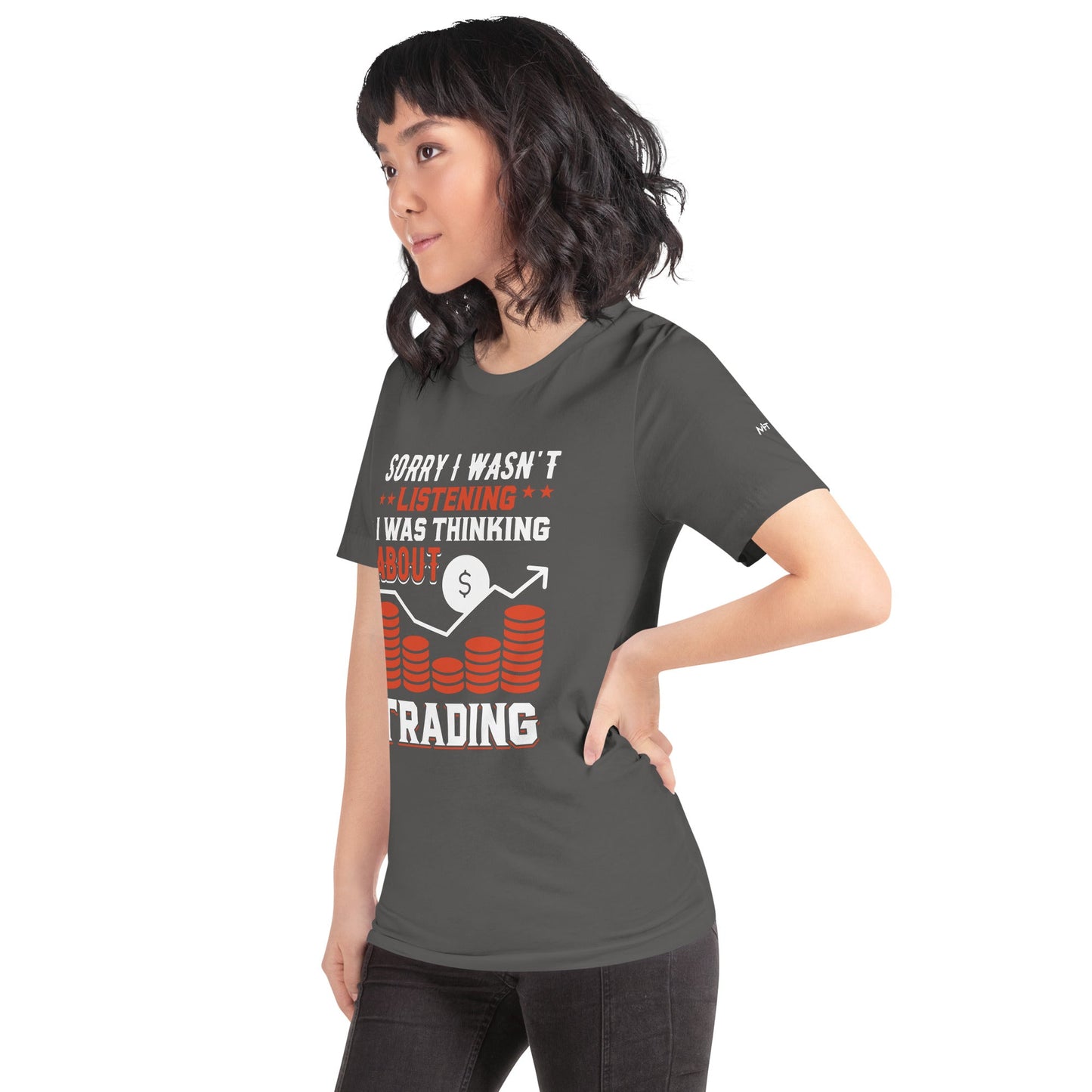 I am not Listening; I am Thinking about Trading - Unisex t-shirt by DarkByteGear