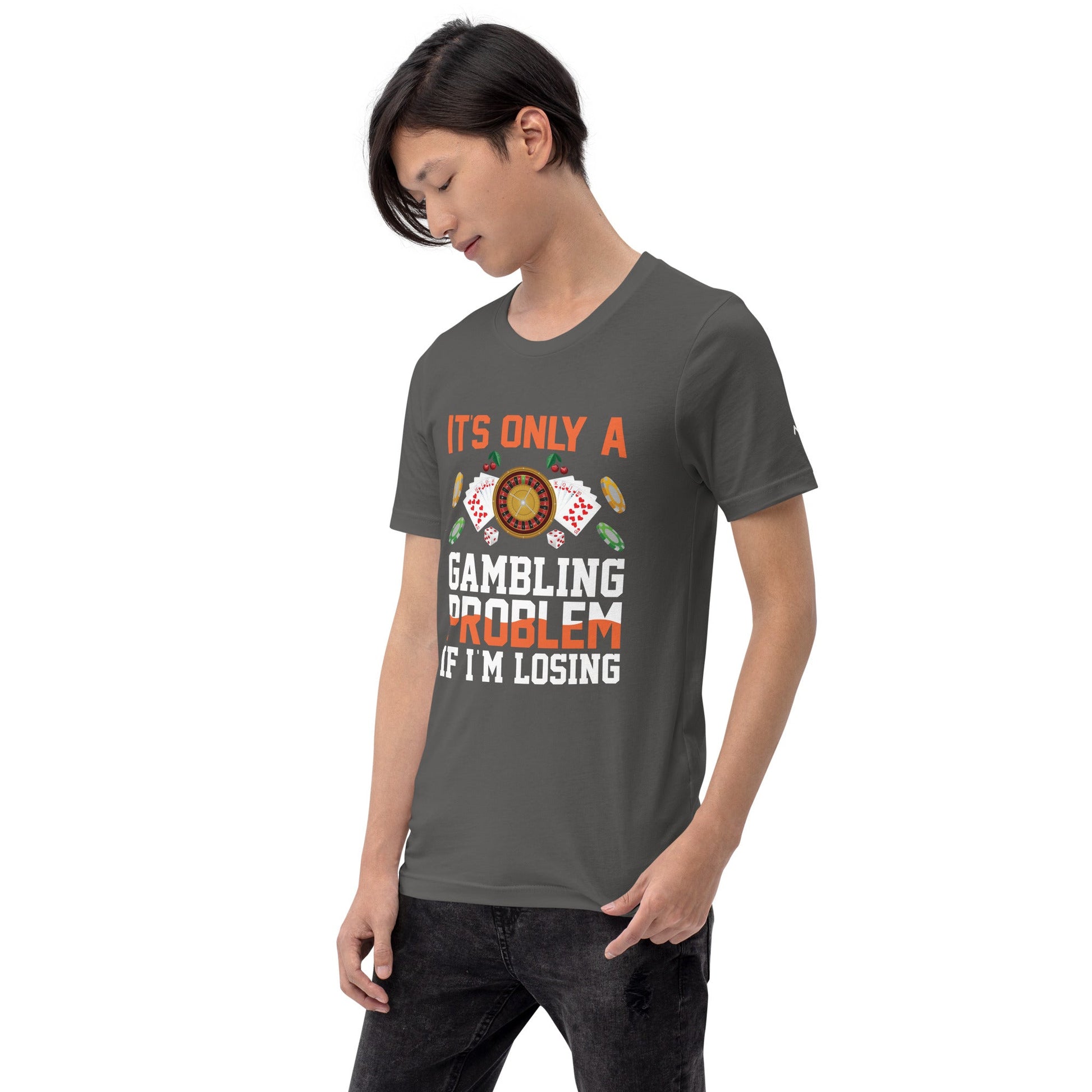 It's only a Gambling Problem, if I am losing - Unisex t-shirt by DarkByteGear