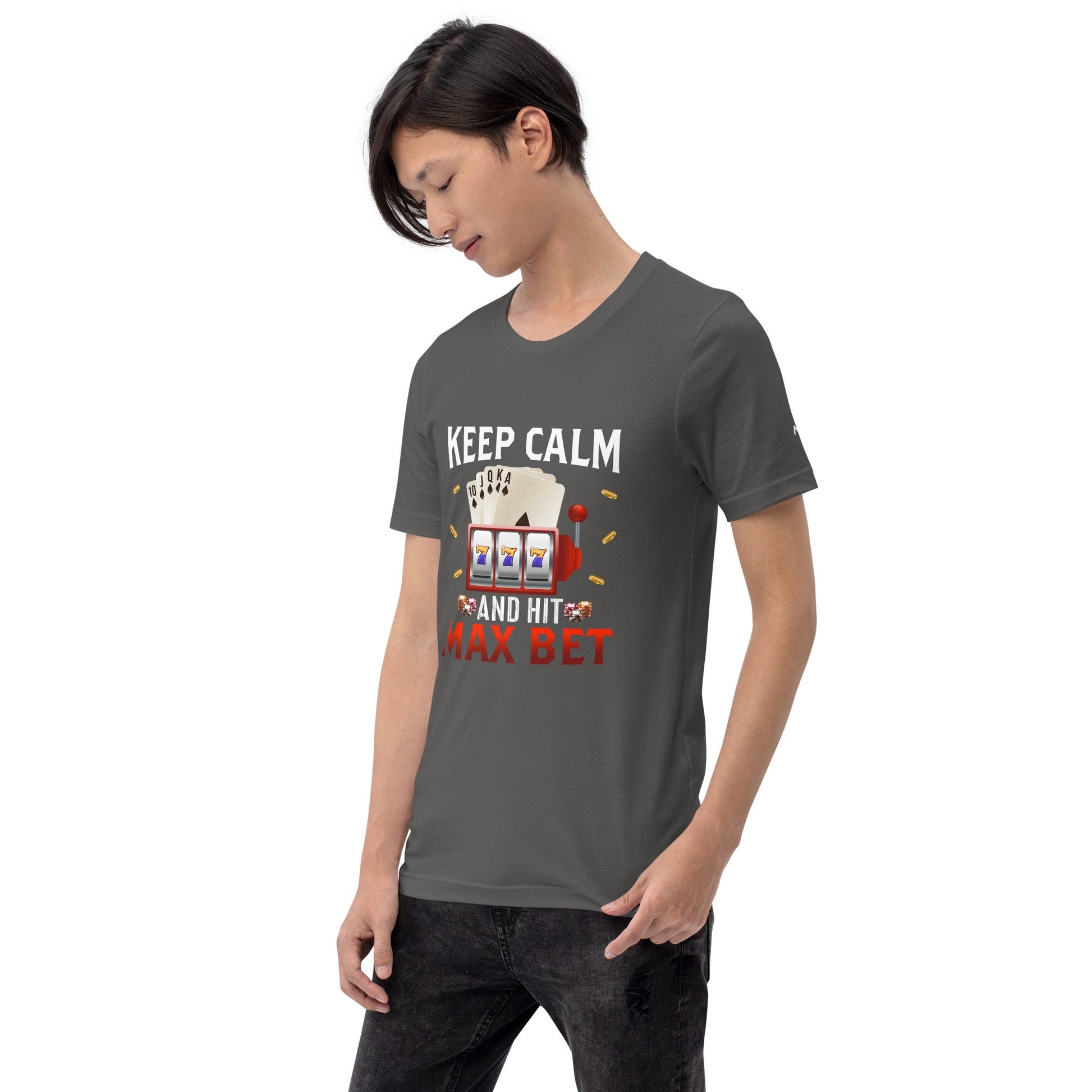 Keep Calm and Hit Max Bet - Unisex t-shirt by DarkByteGear