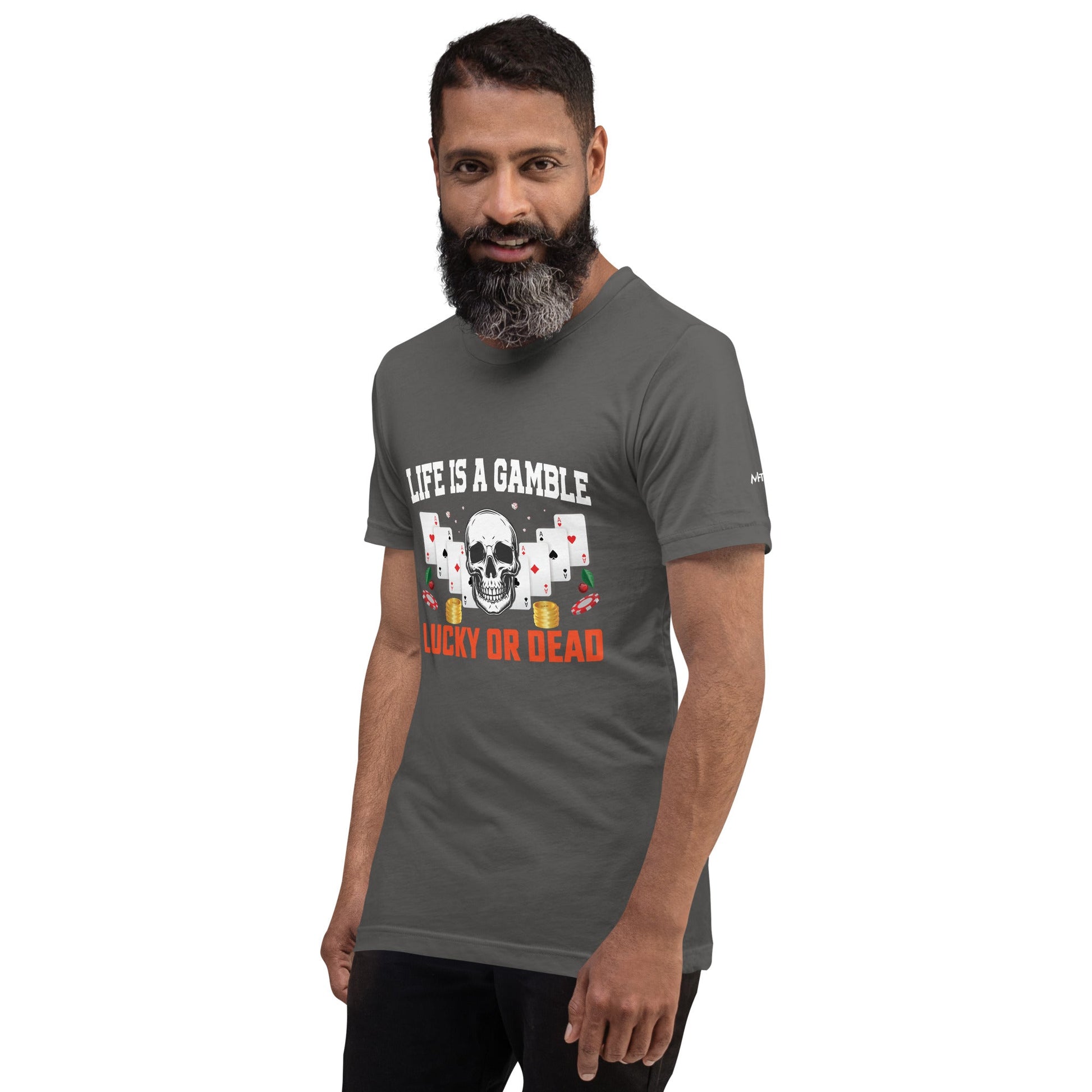 Life is a Gamble; Lucky or Dead - Unisex t-shirt by DarkByteGear