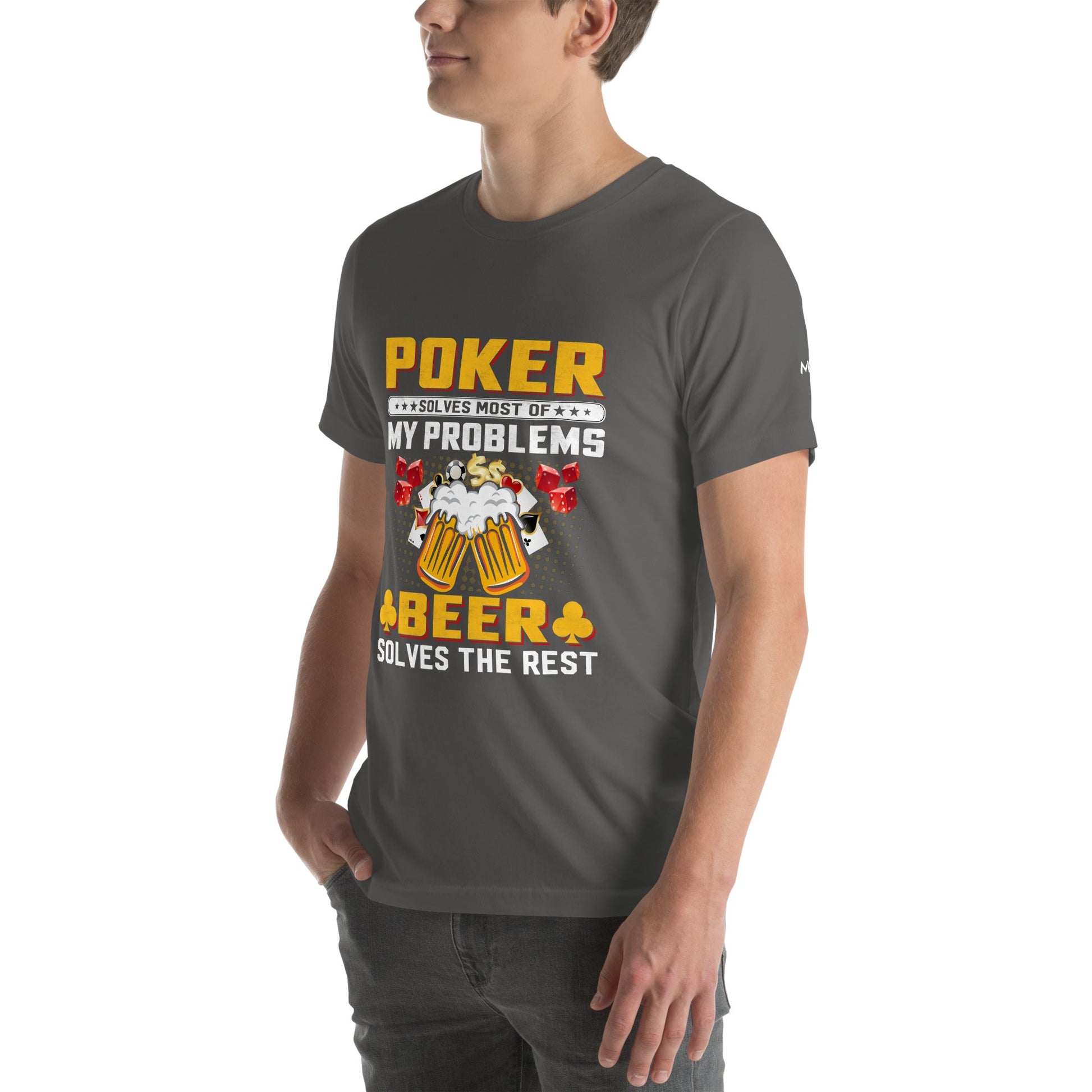 Poker Solves Most of My Problems, but Beer Solves the Rest - T-Shirt by DarkByteGear