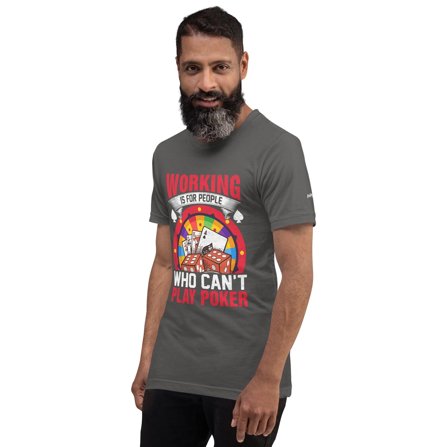 Working is for people for Who can't Play Poker - Unisex t-shirt by DarkByteGear