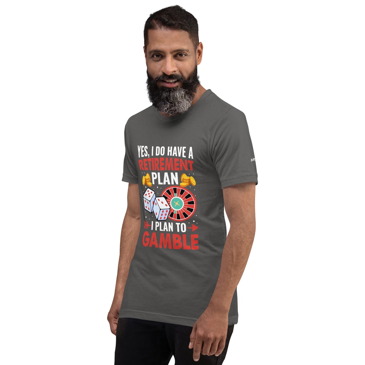 I Have a Retirement Plan; I Plan to Gamble - Unisex t-shirt by DarkByteGear