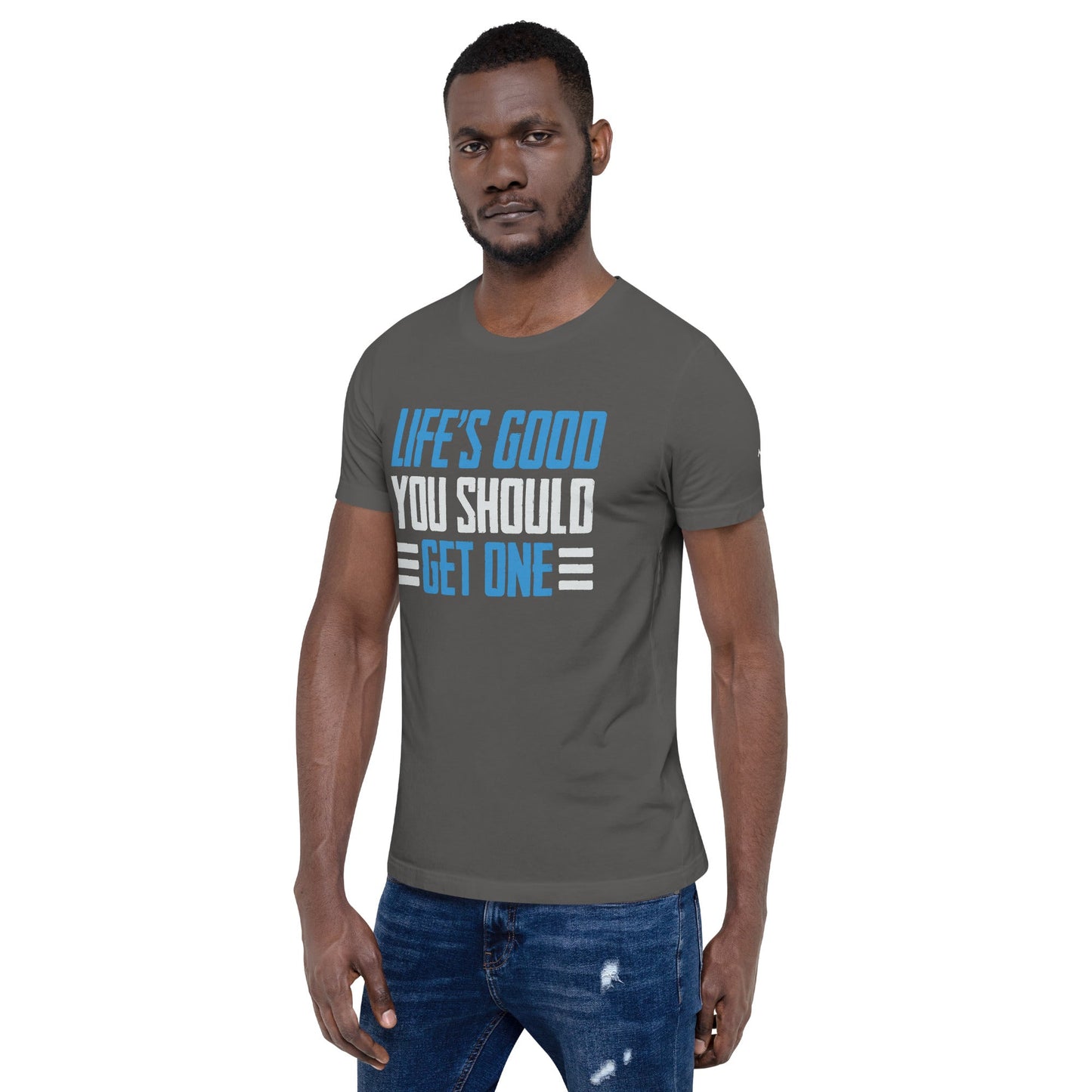 Life is good; you should get one - Unisex t-shirt by DarkByteGear
