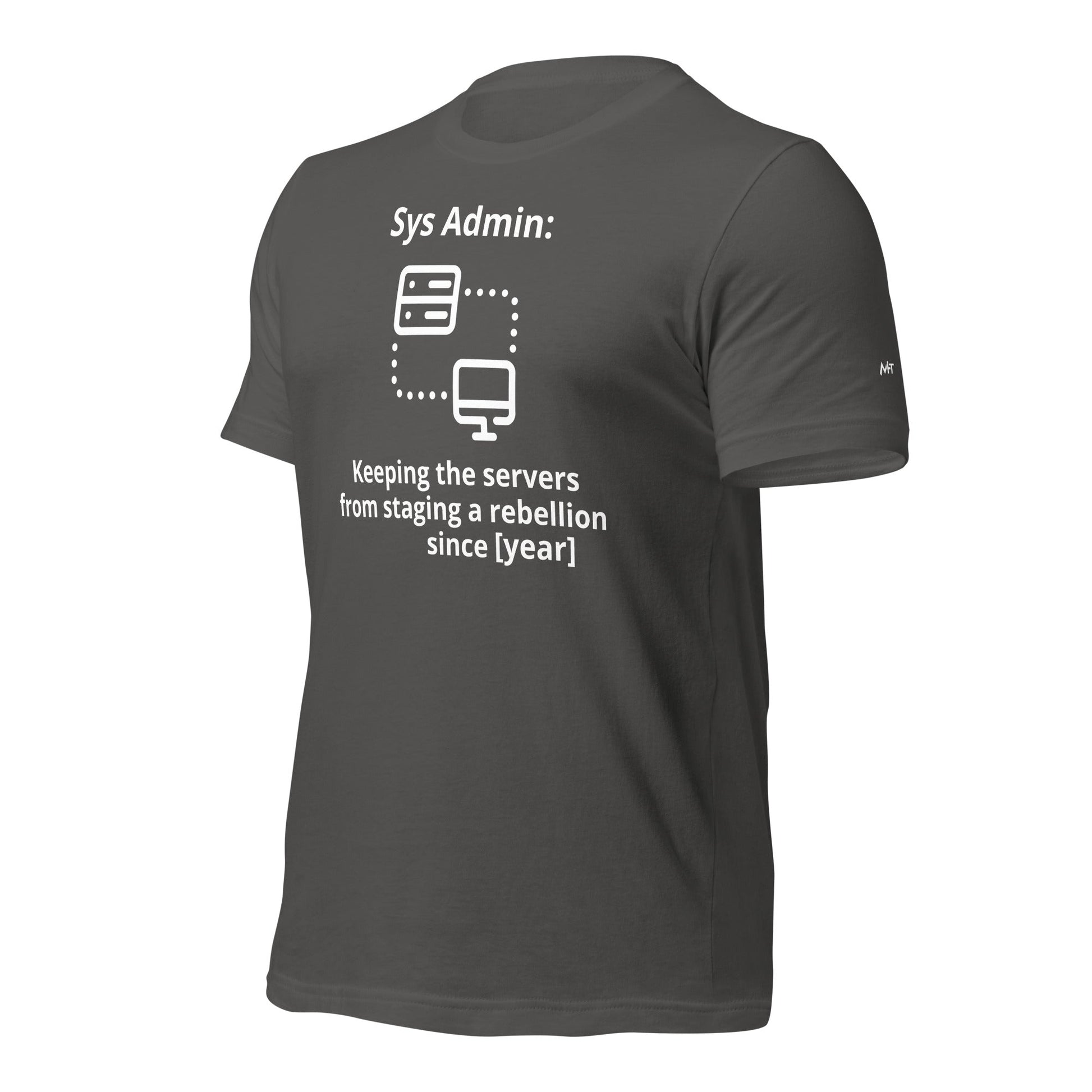 Keeping the servers from staging a rebellion since [insert year here] - Unisex t-shirt by DarkByteGear