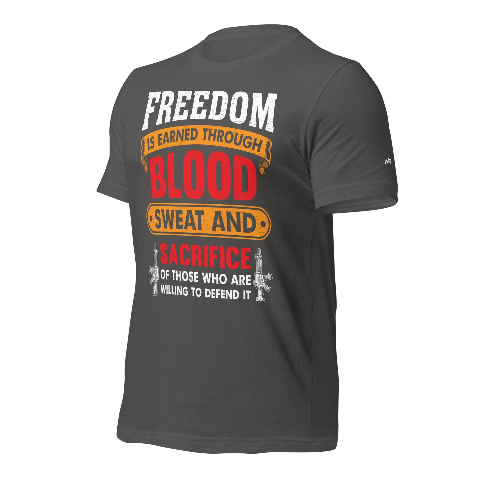 Freedom is earned through Blood, Sweat and Sacrifice - Unisex t-shirt by DarkByteGear