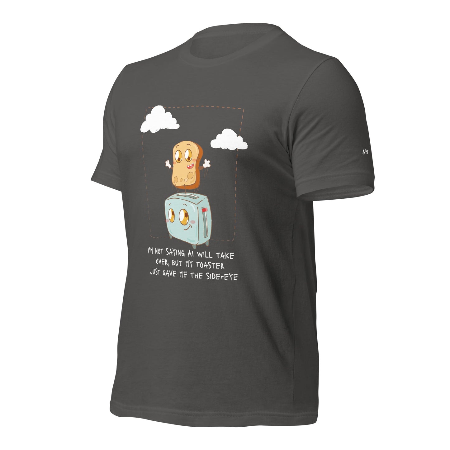 I'm not Saying AI will take over but my toaster - Unisex t-shirt by DarkByteGear