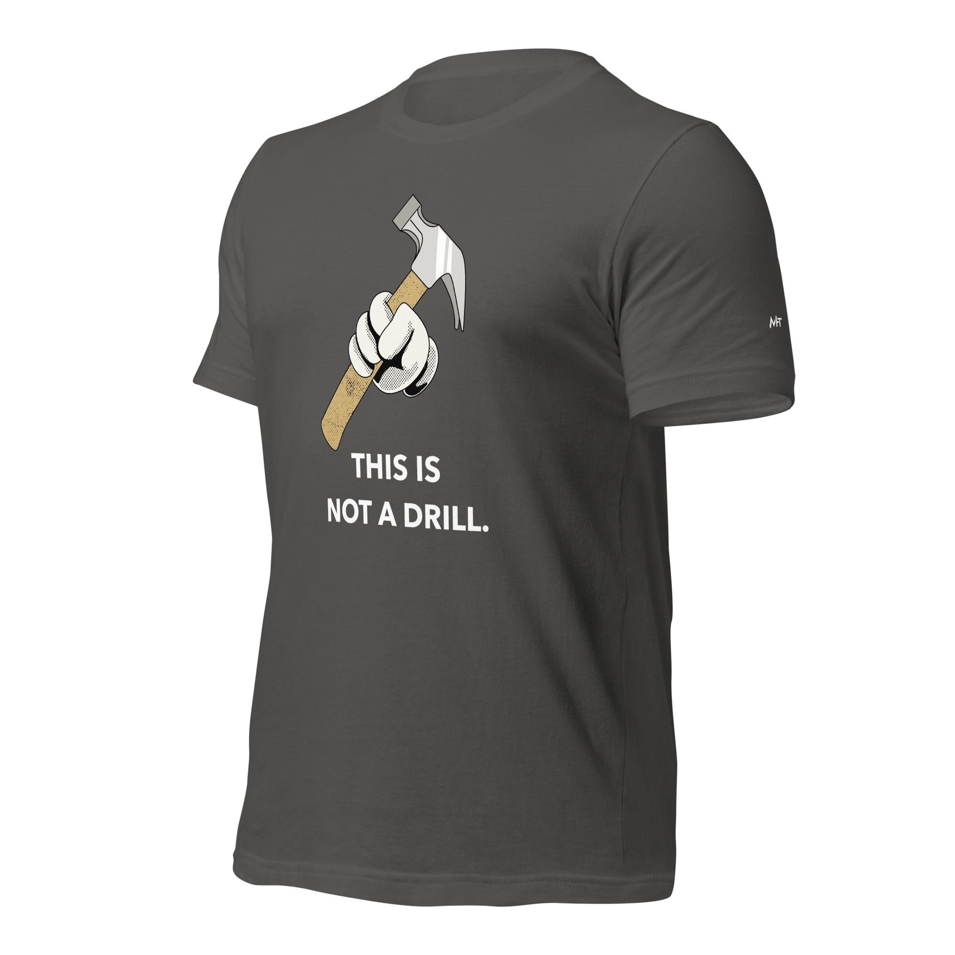 This is not a Drill - Unisex t-shirt by DarkByteGear