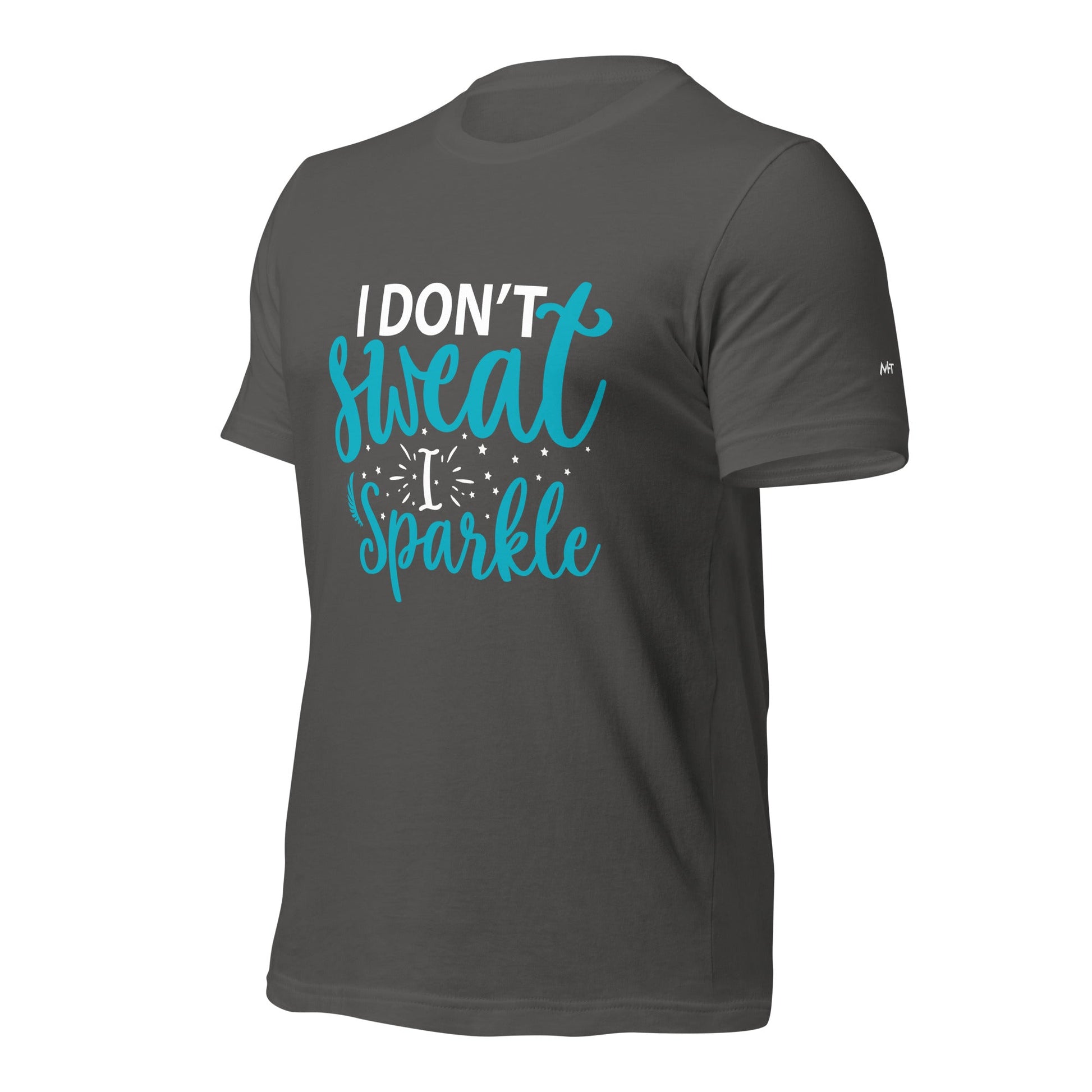 I don't sweat I sparkle - Unisex t-shirt by DarkByteGear
