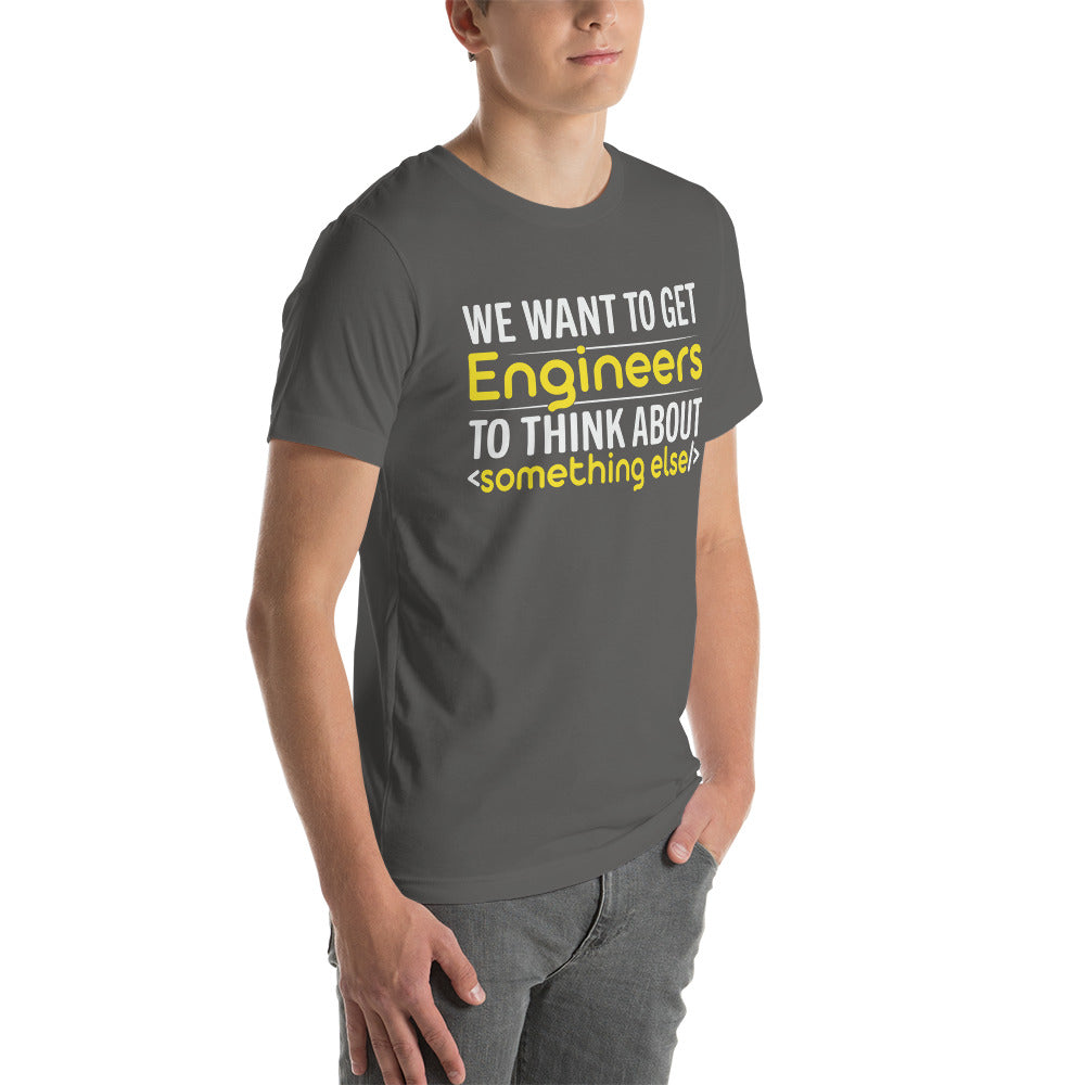 We want to get Engineers to think about something else Unisex t-shirt by DarkByteGear