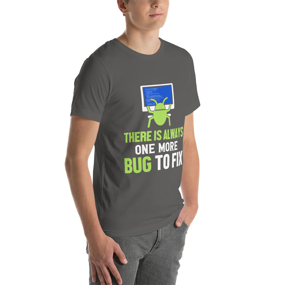 There is always one more Bug to work - Unisex t-shirt by DarkByteGear