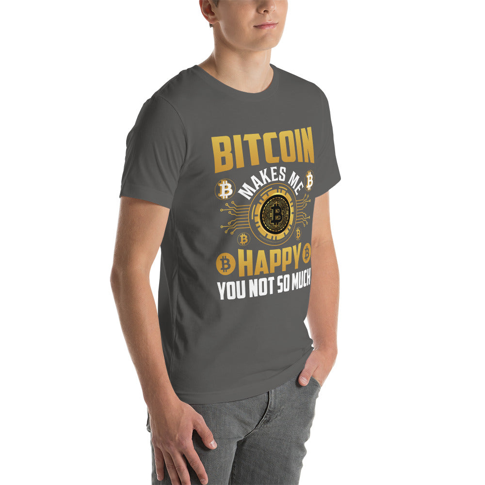 Bitcoin Makes me Happy, you Not so much - Unisex t-shirt by DarkByteGear
