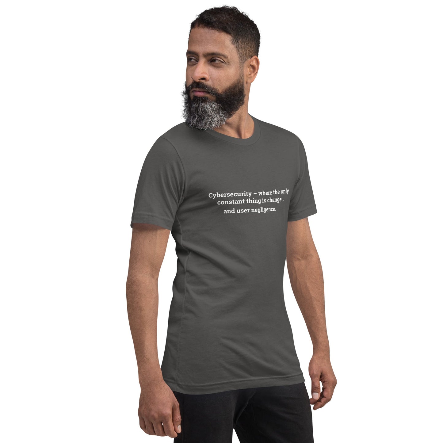 Cybersecurity where the only constant thing is change and user negligence V1 - Unisex t-shirt by DarkByteGear