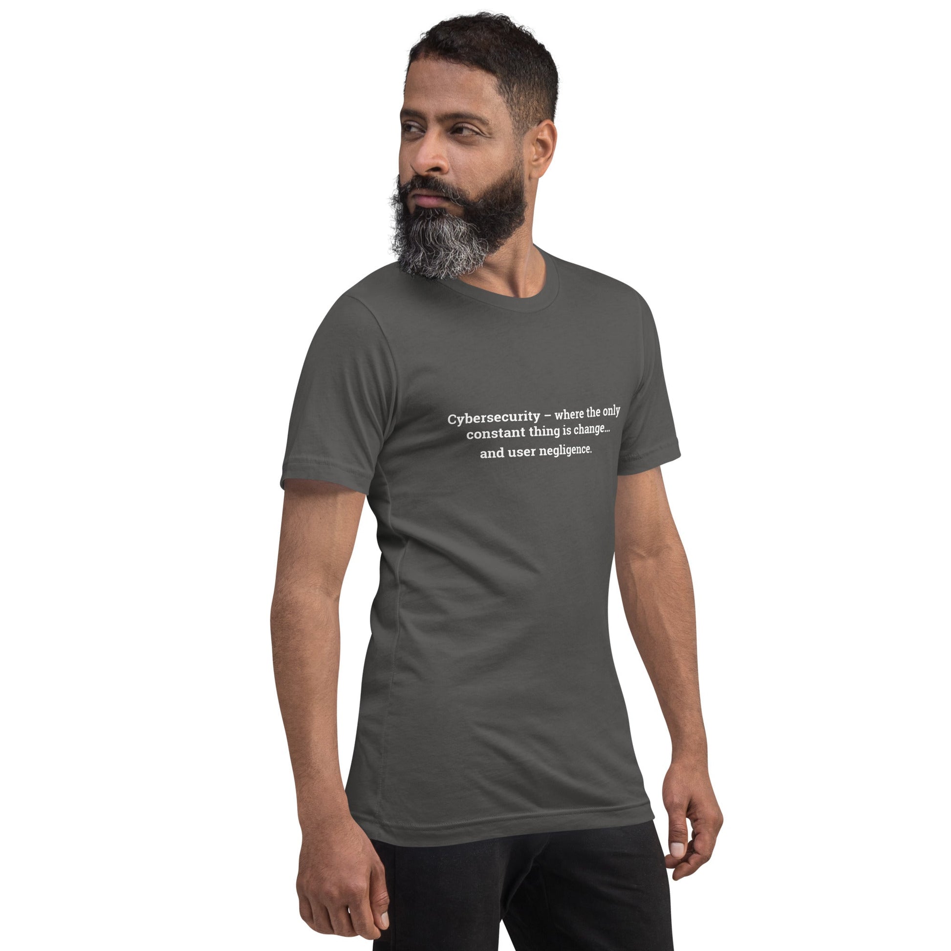 Cybersecurity where the only constant thing is change and user negligence V1 - Unisex t-shirt by DarkByteGear