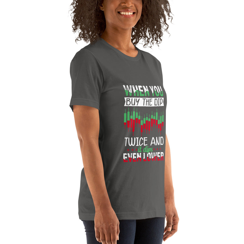 When you Buy the Dip twice and it Dips even lower - Unisex t-shirt by DarkByteGear