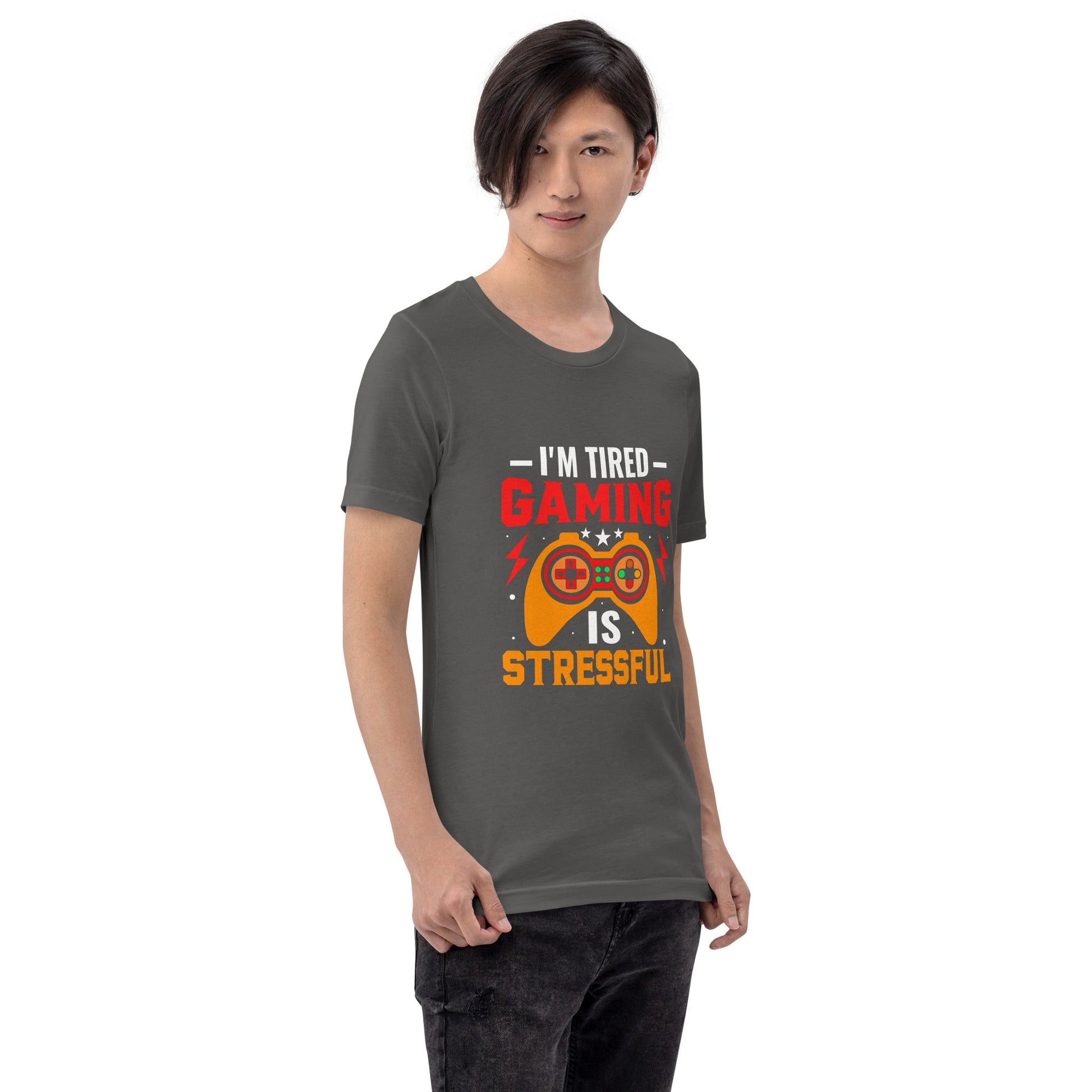 I'm Tired, Gaming is Stressful - Unisex t-shirt by DarkByteGear
